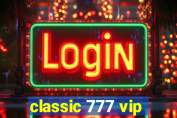 classic 777 vip